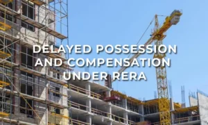 K-RERA Orders Builder to Compensate ₹2.56 Crore and Foreclose Homebuyer’s Loan Due to 7-Year Delay